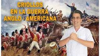 CRIOLLOS EN LA GUERRA ANGLO - AMERICANA - DOCUMENTAL EN ESPAÑOL | HD