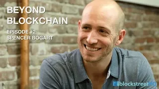 Beyond Blockchain Episode #2: Spencer Bogart