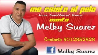 ME CAISTE AL PELO Canta Melky Suarez