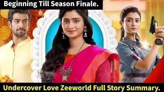 Undercover Love Zeeworld Full Story Summary in English Till Season Finale.