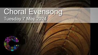 Choral Evensong | Tuesday 7 May 2024 | Chester Cathedral