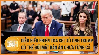 Diễn biến phiên tòa xét xử ông Trump, có thể đối mặt bản án chưa từng có