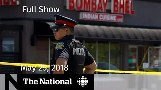 The National for Friday May 25, 2018 — Mississauga Bombing, Harvey Weinstein, Abortion