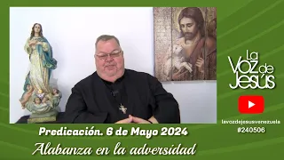 Alabanza en la adversidad : 6 de Mayo 2024 #240506