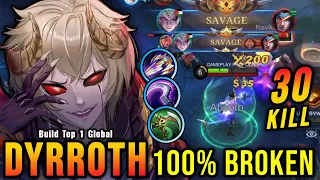 2x SAVAGE + 30 Kills!! New Dyrroth Build is Broken!! - Build Top 1 Global Dyrroth ~ MLBB