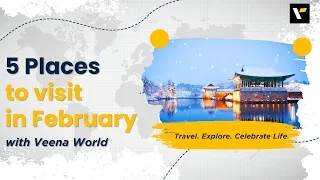 5 places to visit in February | Veena World