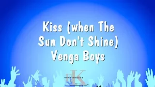 Kiss (when The Sun Don't Shine) - Venga Boys (Karaoke Version)