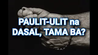 Paulit ulit na Dasal, Tama ba? - Bro Eli Soriano