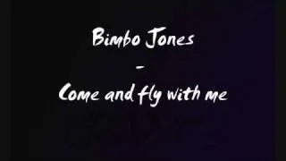 Bimbo Jones - Come and fly with me