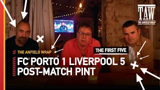 FC Porto 1 Liverpool 5 | Post-Match Pint First Five