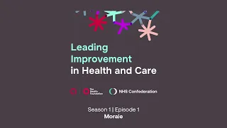 Leading Improvement in Health and Care - Ep 1: Morale