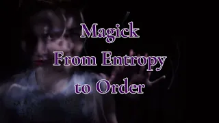 Magick, Change, Order and Entropy