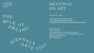 Biennale Arte 2022 - Meetings on Art: Carrington and Queer/Trans* Image Making