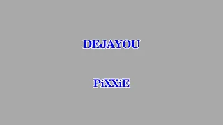 DEJAYOU - PiXXiE [KARAOKE]