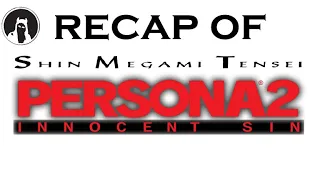 The ULTIMATE Recap of Shin Megami Tensei: Persona 2 - Innocent Sin (RECAPitation) #Persona2 #MegaTen