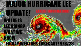 Major hurricane Lee update! Where is Lee heading? Friday forecast! 9/8/23 Latest info!