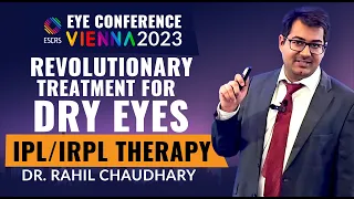 Revolutionary Treatment for Dry Eyes - IPL Therapy | Dr. Rahil's Presentation in Vienna, Austria