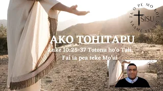 Ako Tohitapu - Luke 10:25-37 Totonu ho'o Tali; Fai ia, pea teke Mo'ui & Samaletani failelei