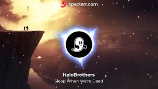 ItaloBrothers - Sleep When We're Dead (slowed+reverb)