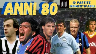 Serie A ANNI 80: 10 partite INDIMENTICABILI del decennio