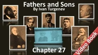 Chapter 27 - Fathers and Sons by Ivan Turgenev