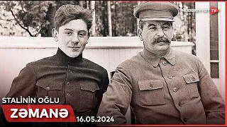 Zəmanə - Stalinin oğlu | 16.05.2024
