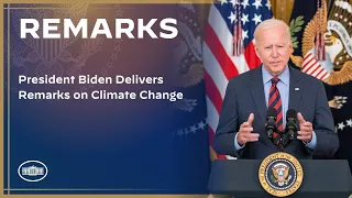 President Biden Delivers Remarks on Climate Change