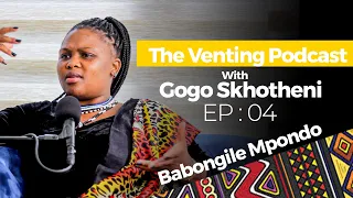The Venting EP 04 | Babongile Mpondo, Boyfriend, Bleeding, Abuse, Qatar, Blackmagic, Skhotheni