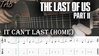IT CAN'T LAST (HOME) - GUITAR TAB | Tlou Part 2