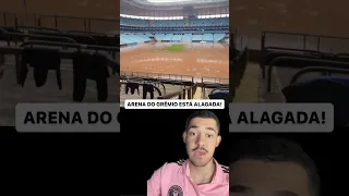 ARENA DO GRÊMIO FOI TOMADA PELAS ENCHENTES!