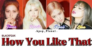 How you like that: color coded lyrics  [han-rom-eng] BLACKPINK