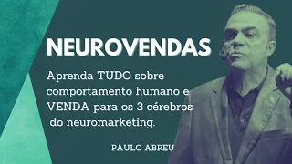 Neurovendas - Aprenda TUDO sobre comportamento humano e VENDA para os 3 cérebros do neuromarketing.