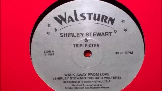 Shirley Stewart & Triple- Xtra - Walk Away From Love