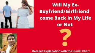 Ex-Relationship in Astrology-: Will My Ex-Boyfriend/ Girlfriend come Back in My life or Not?