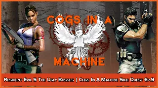 Resident Evil 5 Just Give us a Break! | Cogs In A Machine Side Quest Ep.10