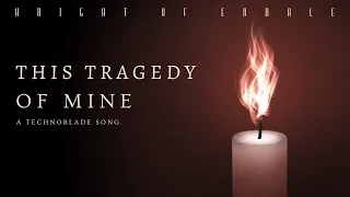 This Tragedy of Mine (a Technoblade Dream SMP song)