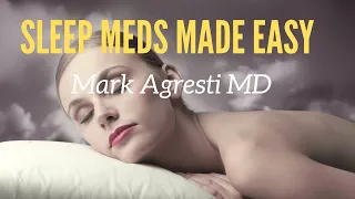 Sleep Meds Made Easy | Medication For Sleep Problems | Mark Agresti