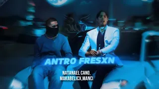 ANTRO FRESXN- NATANAEL CANO, MAKABELICX & MANCI (IA)