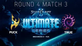 Ultimate Series 2018 Season 2 NA — Round 4 Match 3: puCK (P) vs TRUE (Z)