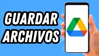 Como guardar archivos en Google Drive desde el celular (GUÍA COMPLETA)