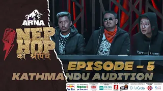 ARNA Nephop Ko Shreepech || Episode 5 || Kathmandu Audition || Mr.D, Easi 12, Dayzen