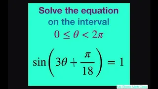 Solve the Trig equation sin(3x + pi/18) = 1 on the interval [0, 2pi)