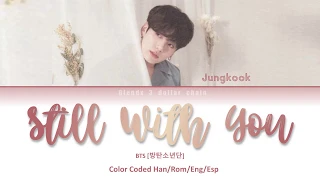 BTS Jungkook - Still With You Lyrics「Color coded|Han|Rom|Eng|Esp」