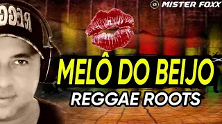 Melô do Beijo | Reggae Roots - Dj Mister Foxx