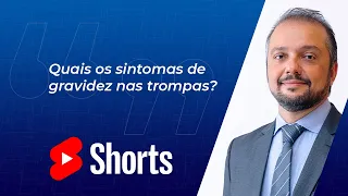 Quais os Sintomas de Gravidez nas Trompas? #shorts