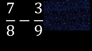 7/8 menos 3/9 , Resta de fracciones 7/8-3/9 heterogeneas , diferente denominador