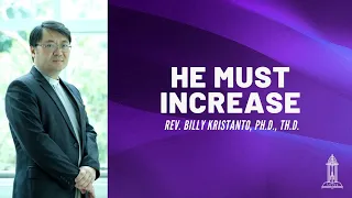 Rev. Billy Kristanto - He Must Increase (John 3:22-36) - GRII KG