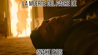La muerte del padre de Snake Eyes