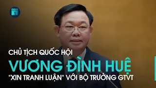 Chủ tịch Quốc hội Vương Đình Huệ "xin tranh luận" với Bộ trưởng Giao thông vận tải | VTC1