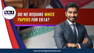 Do we require white papers for EB1A? || Smart Green Card